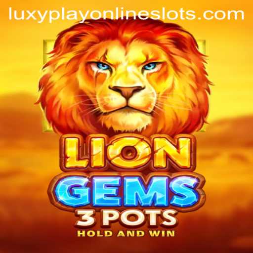 Exploring the Excitement of LionGems3pots on Luxyplay