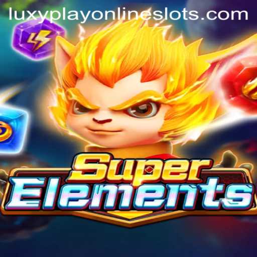 Unleashing the Magic of SuperElements: A Comprehensive Guide for Luxyplayers